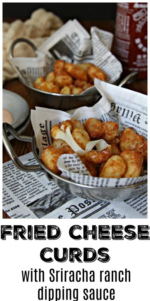 Pinterest image. Two small metal bowls with handles lined with newspaper filled with Fried Cheese Curds in silver bowl with Sriracha bottle behind and dipping sauce. Text that reads Fried Cheese Curds with Sriracha ranch dipping sauce. 